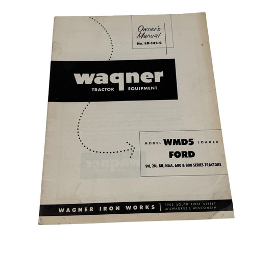 Wagner Tractor Equipment Owners Manual LD-145-C WMD5 Loader For Ford Tractors