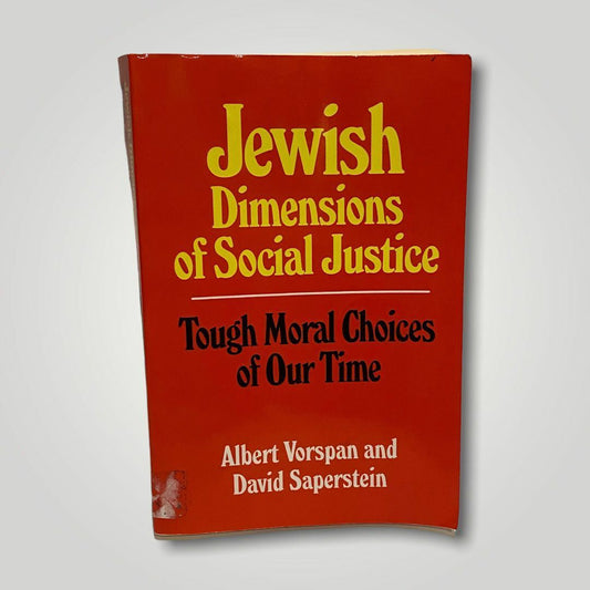 Jewish Dimensions of Social Justice By Albert Vorspan and David Saperstein